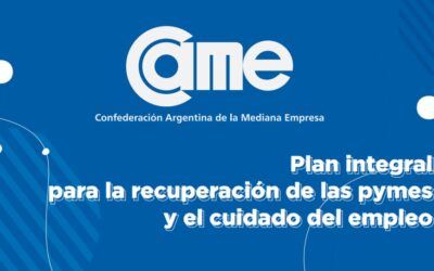 CAME presenta su plan integral para la recuperación de las pymes y el cuidado del empleo