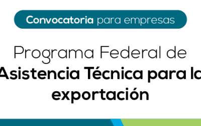 CONVOCATORIA | Programa Federal de Asistencia Técnica para la exportación